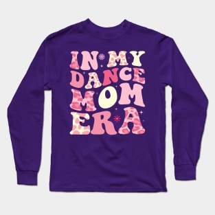 In My Dance Mom Era Long Sleeve T-Shirt